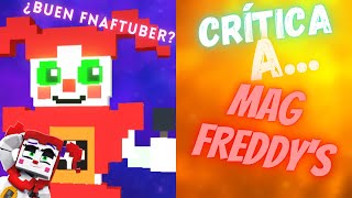 CRÍTICA A @Mag Freddy's ¿Debería Ser Mas Apoyado? || Sidi Afton