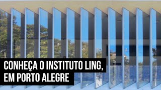 Conheça o Instituto Ling, centro cultural localizado em Porto Alegre