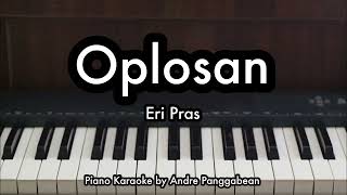 Oplosan - Eri Pras | Piano Karaoke by Andre Panggabean