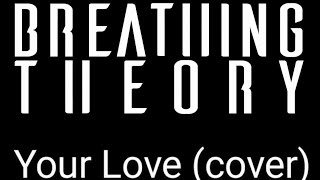 Breathing Theory - Your Love (The Outfield Cover)