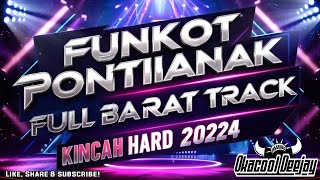 FUNKOT PONTIANAK FULL PUMPIN x BARAT TRACK KINCAH HARD 2024 - OKACOOL DEEJAY