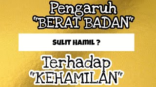 Hubungan Berat dan Program Hamil ? - Apakah Hanya Mitos ?