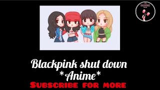 blackpink anime #shut down#blackpink#jennie kim👑#jisoo kim👀#lalisa manoban💛#roseanne chaeyoung park🌹