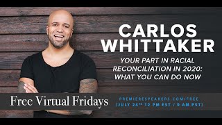 Free Virtual Fridays with Carlos Whittaker - Race and Reconciliation