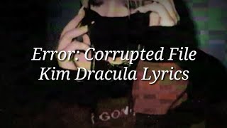 Error: Corrupted File - Lyrics - Kim Dracula