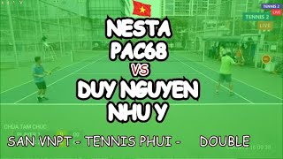 Nesta - Pac68 🆚 Duy Nguyen - Nhu Y 🎾 San Vnpt - Tennis Phui -     Double