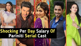 Shocking Per Day Salary Of Parineeti Serial New Cast | Rajeev | Pari | TM