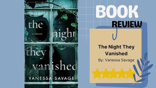 The Night They Vanished by Vanessa Savage Chilling Family Mystery Psychological Thriller Book Review