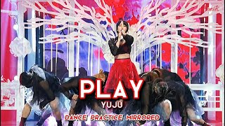 [MIRRORED] YUJU 'Play' - Dance Practice (Zoomed)