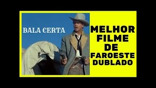 Filme antigo faroeste Bala Certa completo dublado