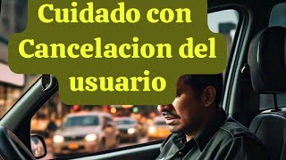 #uber cuidado cuando cancela el pasajero