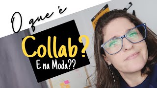 O que é Collab? E na Moda?