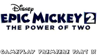 Epic Mickey 2: The Power Of Two Gameplay Premiere Part 3!