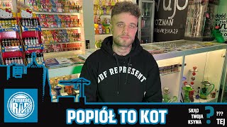 SKĄD TWOJA KSYWA TEJ? - ODC 10 - POPIÓŁ TO KOT