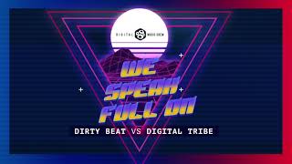 Digital Tribe vs Dirty Beat - We Speak Full On