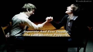 The Last Shadow Puppets- Separate and ever deadly (inglés y español)