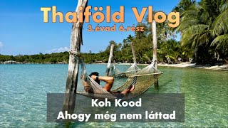 Koh Kood - Az álomsziget ahogy még nem láttad! #thaiföld #utazás