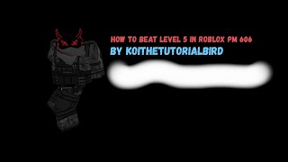 PM 606 | How to beat level 5