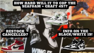 What is up with the JORDAN 4 SEAFOAM + CRAFT | Chicago 1 restock cancelled? | Black/White 1s info!