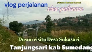 vlog perjalanan desa Sukasari Tanjungsari kab Sumedang #vlogperjalanan @SlametHarnadiChannel