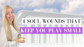 Are You Afraid to Shine? 4 Essential Soul Wounds That Prevent Living Your Highest Potential