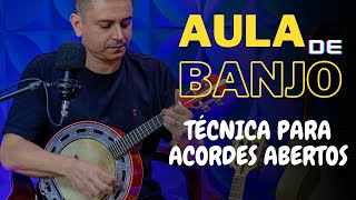 AULA DE BANJO  - TÉCNICAS PARA ACORDES ABERTOS | PROFESSOR DANIEL MARTINS