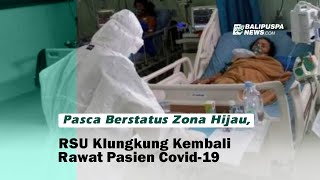 Pasca Berstatus Zona Hijau, RSU Klungkung Kembali Rawat Pasien Covid 19