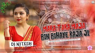 Mara Tara Maja Bin Bihaye Raja Ji !! Topori Edm Dance + Edm Vibration !! Dj Nitesh Bokaro