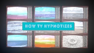 How TV Hypnotizes