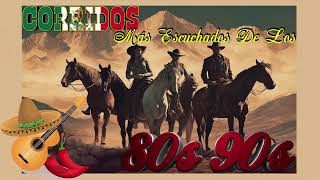 Corridos Viejitos 80s 90s - Corridos Más Escuchados De Los 80s 90s || ¡Viva México!