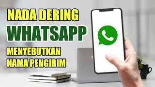 CARA MEMBUAT NADA DERING WHATSAPP SEBUT NAMA PENGIRIM