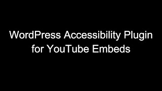 WordPress Accessibility Plugin for YouTube