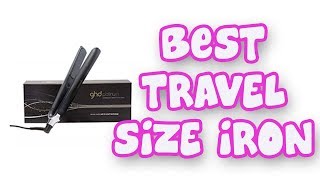 BEST TRAVEL SIZE FLAT IRONS 2019