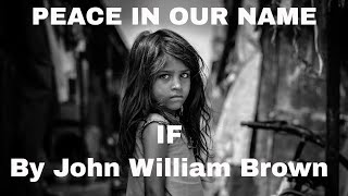 IF By John William Brown - Poem About Peace - Peace In Our Name