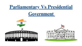 Parliamentary and Presidential form of Government || UPSC || IAS