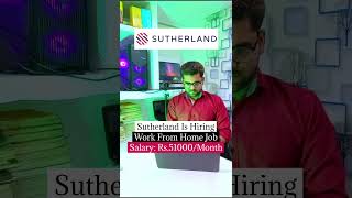 SUTHERLAND Is Hiring | Work From Home Job | Salary: Ra.51000/Month #trending #job #workfromhome