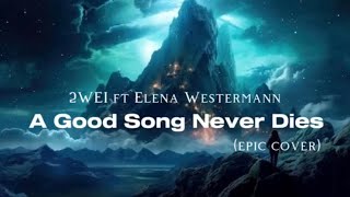 2WEI & Elena Westermann - A Good Song Never Dies (lyrics)