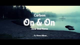 DJ CARTOON ON AND ON TERBARU VIRAL TIKTOK 2021| Dj Carton Terbaru 2021|Dj D.A Remix official