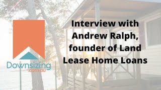 Interview with Andrew Ralph, founder of Land Lease Home Loans