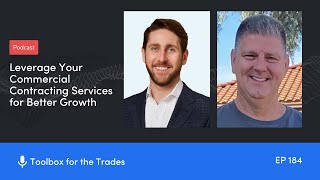 Leverage Commercial Contracting Services for Growth | Podcast Ep. 184 | Toolbox for the Trades