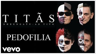 Titãs - Pedofilia - [DVD Nheengatu Ao Vivo] (Clipe Oficial)