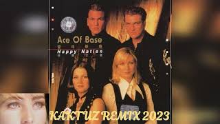 Ace of Base - Happy Nation (KaktuZ RemiX 2023)