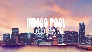 Indigo Pool - Video Game [Offical Lyric Video]