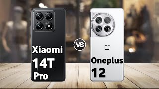 Xiaomi 14T Pro vs Oneplus 12 : Full Comparison ⚡ Which is Best?