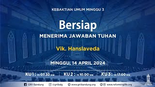 Bersiap Menerima Jawaban Tuhan - Vik. Hanslaveda - Ibadah Minggu Sore - 14 April 2024