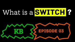 What is a Switch? [KB Ep 3]