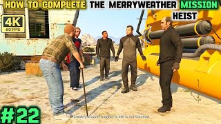 How To Do The MERRYWEATHER HEIST Mission In Gta 5 | gta 5 gameplay | #22