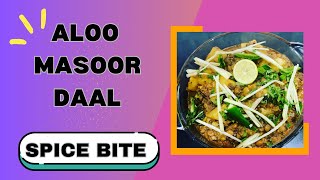 Aloo Masoor Daal Recipe By Spice Bite