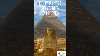 The Pyramids - Mysteries Explained