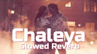 Jawan: Chaleya | Slowed Reverb |  | Shah Rukh Khan | Nayanthara | Atlee | Anirudh | Arijit Singh